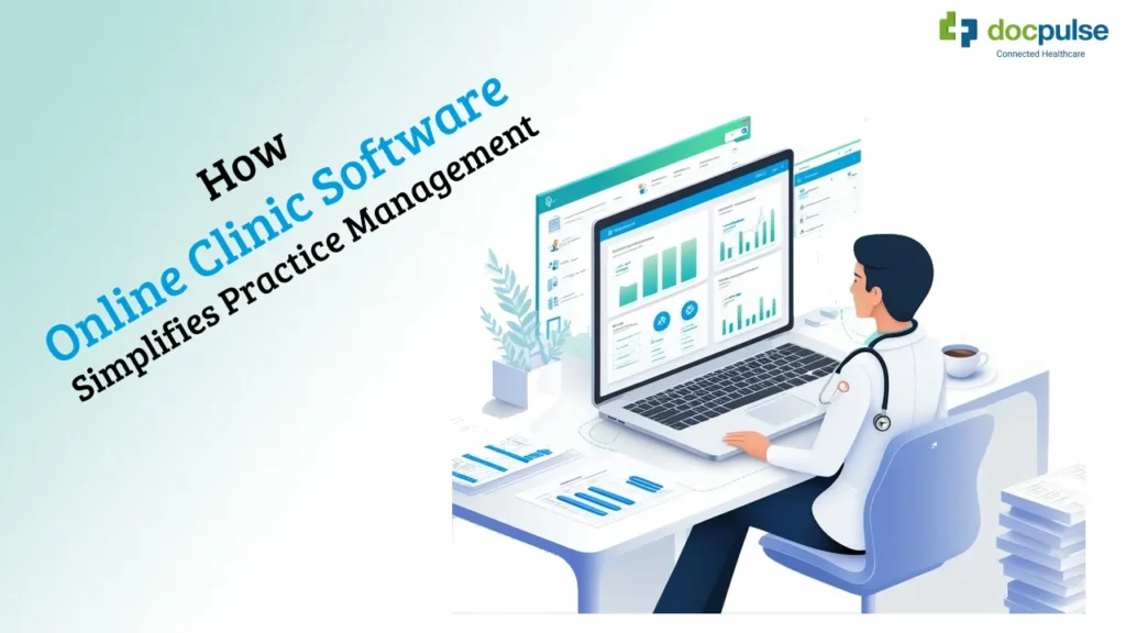How Online Clinic Software Simplifies Practice Management