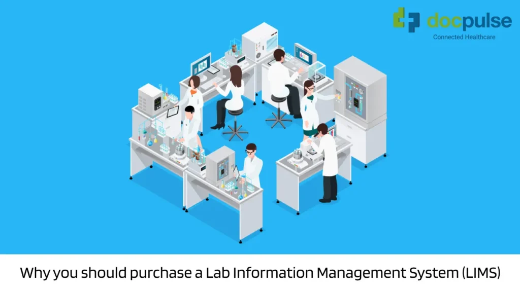 Why you should purchase a Lab Information Management System (LIMS)